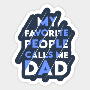 My favorite people calls me DAD Sticker